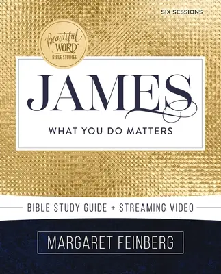 Ghidul de studiu biblic James plus streaming video: Ceea ce faci contează - James Bible Study Guide Plus Streaming Video: What You Do Matters