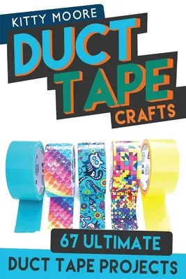Duct Tape Crafts (Ediția a 3-a): 67 Ultimate Duct Tape Crafts - For Purses, Wallets & Much More! - Duct Tape Crafts (3rd Edition): 67 Ultimate Duct Tape Crafts - For Purses, Wallets & Much More!