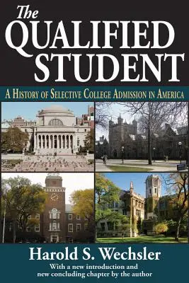 Studentul calificat: O istorie a admiterii colegiale selective în America - The Qualified Student: A History of Selective College Admission in America