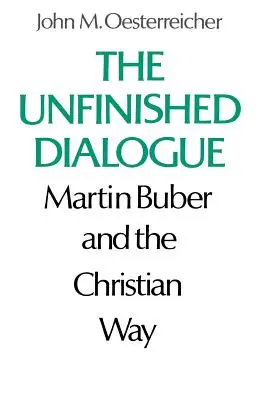 Dialogul neterminat: Martin Buber și calea creștină - The Unfinished Dialogue: Martin Buber and the Christian Way