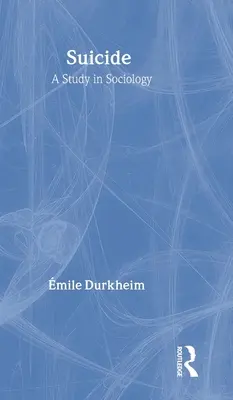 Sinuciderea: Un studiu în sociologie - Suicide: A Study in Sociology