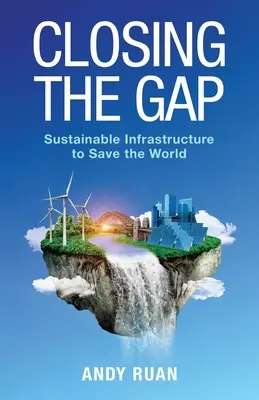 Reducerea decalajelor: Infrastructura durabilă pentru salvarea lumii - Closing the Gap: Sustainable Infrastructure to Save the World