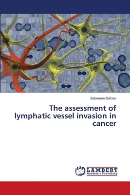 Evaluarea invaziei vaselor limfatice în cancer - The assessment of lymphatic vessel invasion in cancer