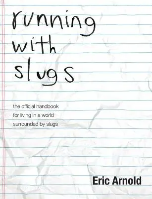 alergând cu melcii: manualul oficial pentru a trăi într-o lume înconjurată de melci - running with slugs: the official handbook for living in a world surrounded by slugs