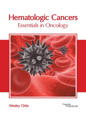 Cancere hematologice: Esențial în oncologie - Hematologic Cancers: Essentials in Oncology