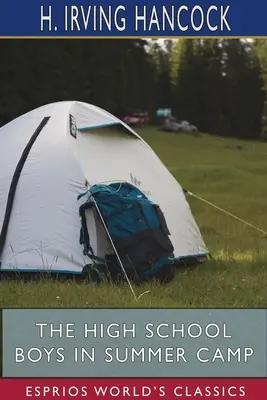Băieții de liceu în tabăra de vară (Esprios Classics): Cei șase Dick Prescott se antrenează pentru Gridley Eleven - The High School Boys in Summer Camp (Esprios Classics): The Dick Prescott Six Training for the Gridley Eleven