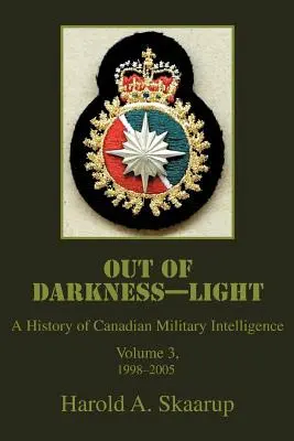 Out of Darkness--Light: O istorie a serviciilor de informații militare canadiene - Out of Darkness--Light: A History of Canadian Military Intelligence