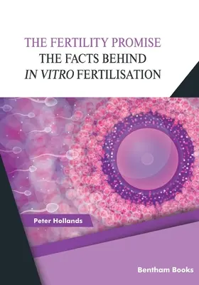 Promisiunea fertilității: faptele din spatele fertilizării in vitro (FIV) - The Fertility Promise: The Facts Behind in vitro Fertilisation (IVF)