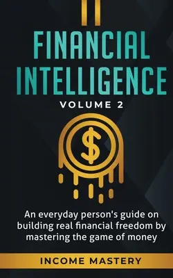 Inteligență financiară: Ghidul unei persoane obișnuite pentru construirea unei libertăți financiare reale prin stăpânirea jocului cu bani Volumul 2: Tu ești Mos - Financial Intelligence: An Everyday Person's Guide on Building Real Financial Freedom by Mastering the Game of Money Volume 2: You are the Mos