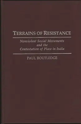 Teritorii ale rezistenței: Mișcări sociale non-violente și contestarea locului în India - Terrains of Resistance: Nonviolent Social Movements and the Contestation of Place in India