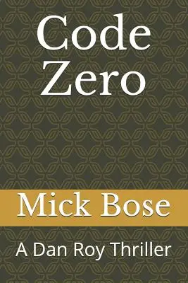 Codul zero: Un thriller al lui Dan Roy - Code Zero: A Dan Roy Thriller
