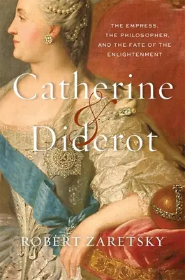 Catherine și Diderot: Împărăteasa, filosoful și destinul Iluminismului - Catherine & Diderot: The Empress, the Philosopher, and the Fate of the Enlightenment