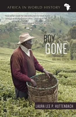 The Boy Is Gone: Conversații cu un general Mau Mau - The Boy Is Gone: Conversations with a Mau Mau General