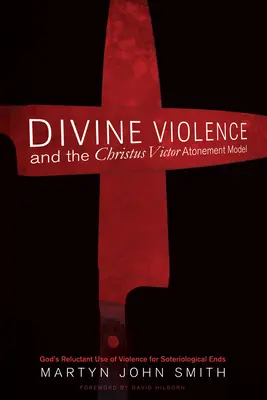 Violența divină și modelul ispășirii Christus Victor - Divine Violence and the Christus Victor Atonement Model