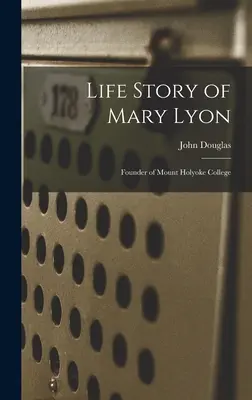Povestea vieții lui Mary Lyon: Fondator al Colegiului Mount Holyoke - Life Story of Mary Lyon: Founder of Mount Holyoke College