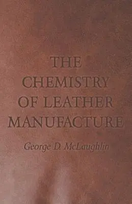 Chimia fabricării pieilor - The Chemistry of Leather Manufacture