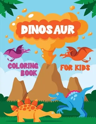 Dinozauri: Carte fantastică de colorat pentru băieți, fete, copii mici, preșcolari, copii - Dinosaur: Fantastic Coloring Book for Boys, Girls, Toddlers, Preschoolers, Kids