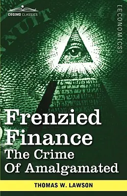 Finanțe frenetice: Crima de la Amalgamated - Frenzied Finance: The Crime of Amalgamated