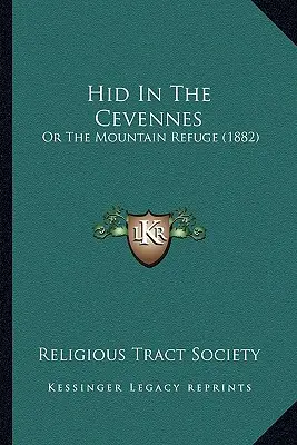 Hid In The Cevennes: Or The Mountain Refuge (1882)