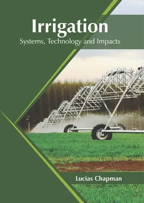 Irigații: Sisteme, tehnologie și impacturi - Irrigation: Systems, Technology and Impacts