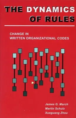 Dinamica regulilor: Schimbarea codurilor organizaționale scrise - The Dynamics of Rules: Change in Written Organizational Codes