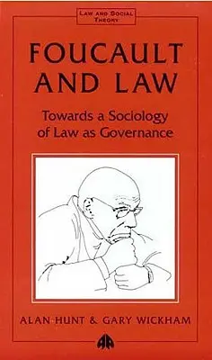 Foucault și legea: Către o sociologie a dreptului ca guvernare - Foucault And Law: Towards A Sociology Of Law As Governance