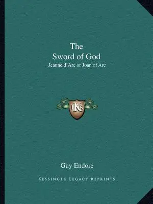 Sabia lui Dumnezeu: Jeanne d'Arc sau Ioana d'Arc - The Sword of God: Jeanne d'Arc or Joan of Arc