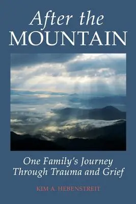 După munte: Călătoria unei familii prin traumă și suferință (After the MOUNTAIN: One Family's Journey Through Trauma and Grief) - After the MOUNTAIN: One Family's Journey Through Trauma and Grief