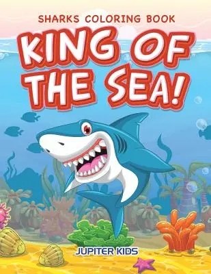 Regele mării! Sharks Carte de colorat - King of the Sea! Sharks Coloring Book