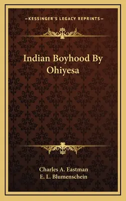 Copilăria indiană de Ohiyesa - Indian Boyhood By Ohiyesa