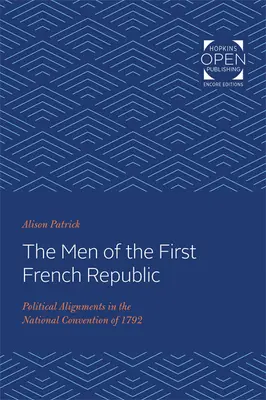 Oamenii Primei Republici Franceze: Alinieri politice în Convenția națională din 1792 - The Men of the First French Republic: Political Alignments in the National Convention of 1792
