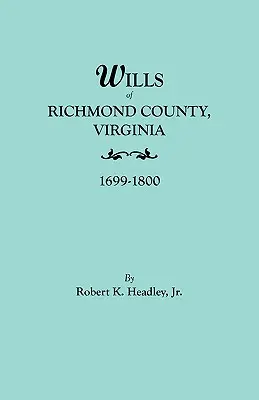 Testamente din comitatul Richmond, Virginia, 1699-1800 - Wills of Richmond County, Virginia, 1699-1800