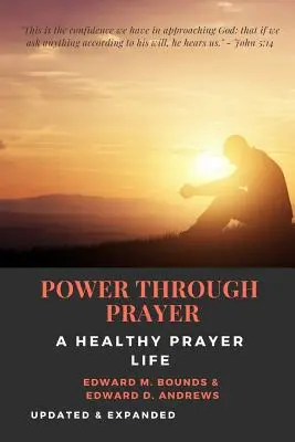 PUTEREA PRIN RUGĂCIUNE [adnotată]: O viață de rugăciune sănătoasă [actualizată și extinsă] - POWER THROUGH PRAYER [Annotated]: A Healthy Prayer Life [Updated and Expanded]