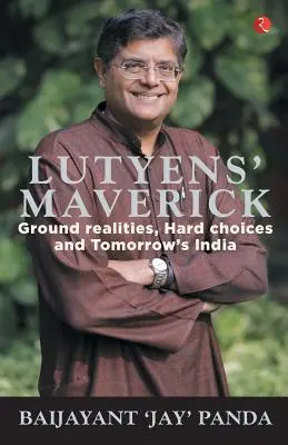 Lutyens Maverick - Realități concrete, alegeri dificile și India de mâine - Lutyens Maverick - Ground Realities, Hard Choices and Tomorrows India