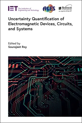 Cuantificarea incertitudinii dispozitivelor, circuitelor și sistemelor electromagnetice - Uncertainty Quantification of Electromagnetic Devices, Circuits, and Systems