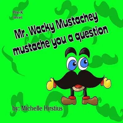 Mr. Wacky Mustachey Mustache vă pune o întrebare - Mr. Wacky Mustachey Mustache You a Question