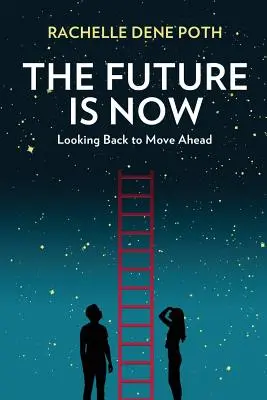 Viitorul este acum: Privind înapoi pentru a merge înainte - The Future Is Now: Looking Back to Move Ahead