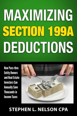 Maximizarea deducerilor din secțiunea 199A: Cum proprietarii de entități de tip Pass-through și investitorii imobiliari pot economisi anual mii de dolari în impozitul pe venit - Maximizing Section 199A Deductions: How Pass-through Entity Owners and Real Estate Investors Can Annually Save Thousands in Income Taxes