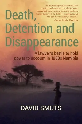 Moarte, detenție și dispariție: Lupta unui avocat pentru a trage la răspundere puterea în Namibia anilor 1980 - Death, Detention and Disappearance: A lawyer's battle to hold power to account in 1980s Namibia