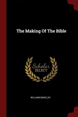 Crearea Bibliei - The Making Of The Bible