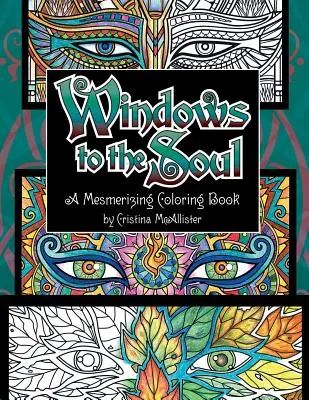 Ferestre către suflet: O carte de colorat fermecătoare - Windows To The Soul: A Mesmerizing Coloring Book