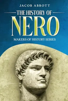 Istoria lui Nero: Seria Creatorii de istorie - The History of Nero: Makers of History Series