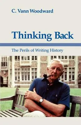 Thinking Back: Pericolele scrierii istoriei - Thinking Back: The Perils of Writing History