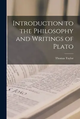 Introducere în filosofia și scrierile lui Platon - Introduction to the Philosophy and Writings of Plato