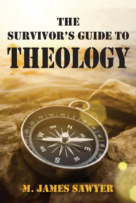 Ghidul teologic al supraviețuitorului (The Survivor's Guide to Theology) - The Survivor's Guide to Theology