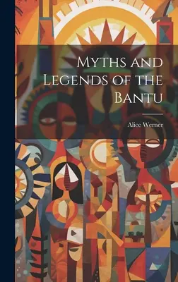 Mituri și legende ale Bantu - Myths and Legends of the Bantu