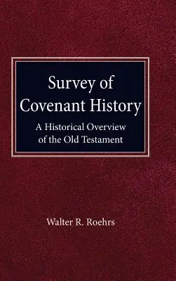 Studiu de istorie convențională: O prezentare istorică a Vechiului Testament - Survey of Convenant History: A Historical Overview of the Old Testament