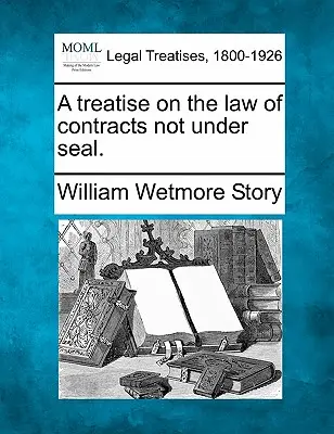 Tratat de drept al contractelor nesigilate. - A treatise on the law of contracts not under seal.