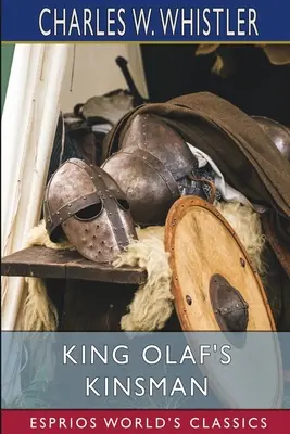 Neamul regelui Olaf (Esprios Classics): Povestea ultimei lupte a sașilor împotriva danezilor (A Story of the Last Saxon Struggle Against the Danes) - King Olaf's Kinsman (Esprios Classics): A Story of the Last Saxon Struggle Against the Danes