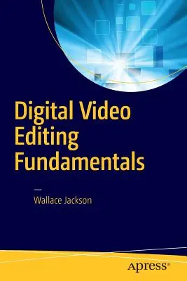 Fundamentele editării video digitale - Digital Video Editing Fundamentals